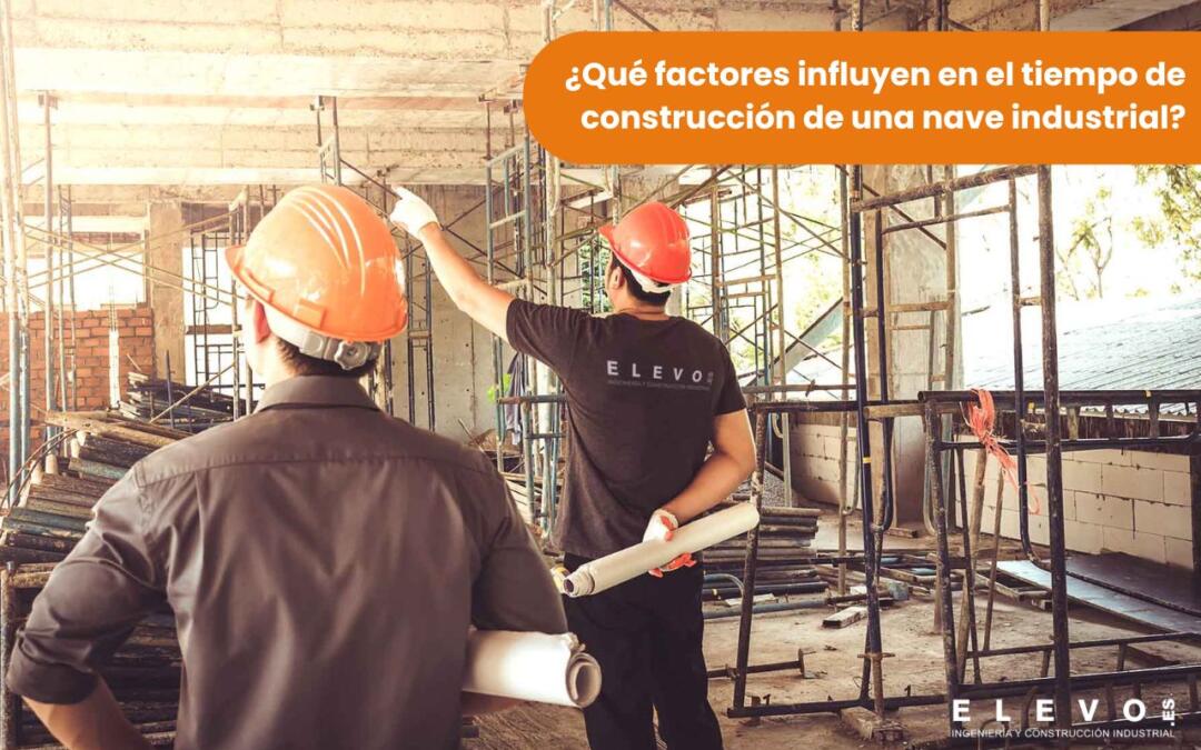 ¿Qué factores influyen en el tiempo de construcción de una nave industrial?